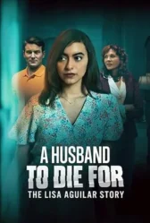 A Husband to Die For The Lisa Aguilar Story 2025